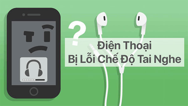 Lỗi không tắt được chế độ tai nghe trên điện thoại