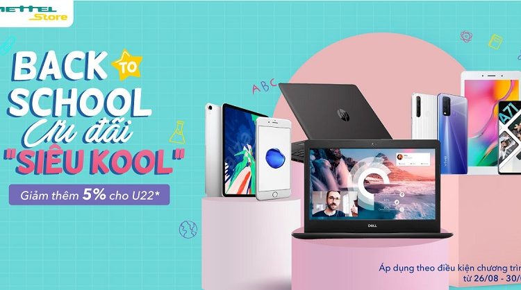 Back to School – Ưu đãi “Siêu Kool”: Giảm thêm 5% smartphone, máy tính  bảng, laptop cho học sinh, sinh viên