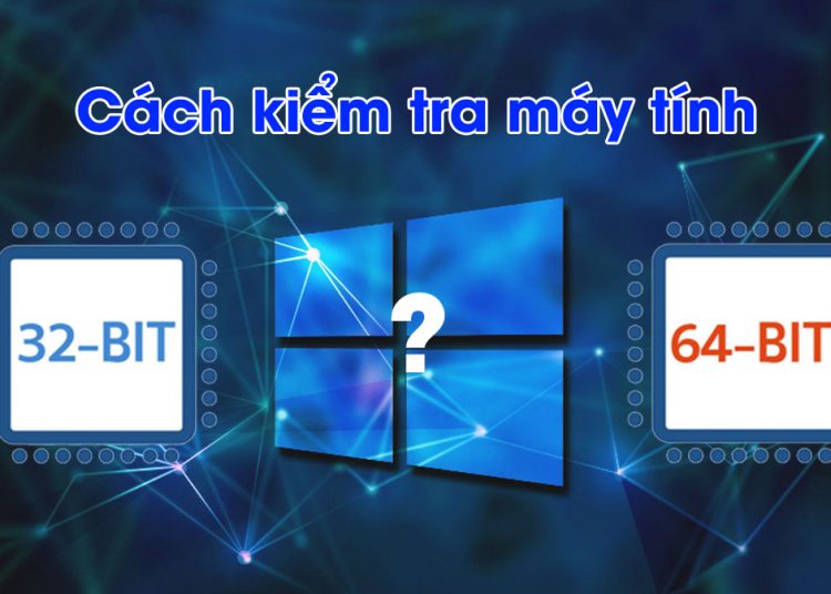Cach Xem May Tinh 32 Bit Hay 64 Bit
