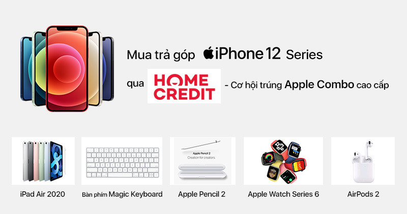 Mua trả góp iPhone 12 Series – Cơ hội trúng Apple Combo cao cấp tại Viettel Store