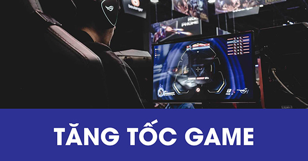 Tại sao cần sử dụng phần mềm tăng tốc game?