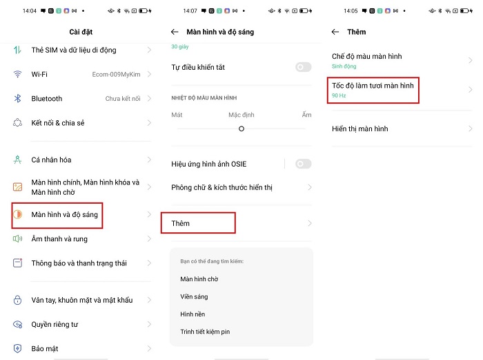 Kích hoạt chế độ tần số quét 90Hz bằng cách vào Cài đặt -> chọn màn hình và độ sáng -> chọn thêm -> chọn tốc độ làm tươi màn hình