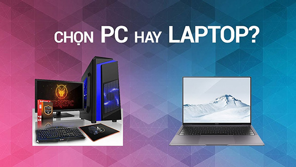 Với cùng mức giá, máy tính PC sẽ được tối ưu hiệu năng mạnh hơn so với laptop