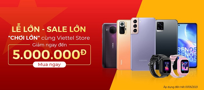 Lễ Lớn - Sale lớn - Chơi lớn cùng Viettel Store - Ưu đãi giảm ngay đến 5 TRIỆU đồng