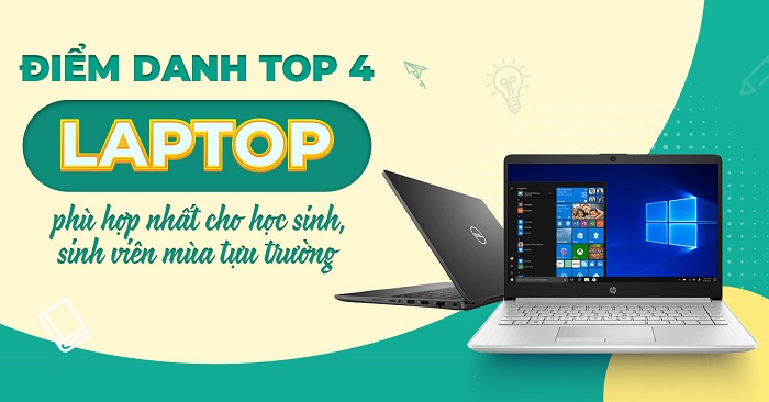 TOP 4 laptop phù hợp nhất cho học sinh, sinh viên mùa tựu trường