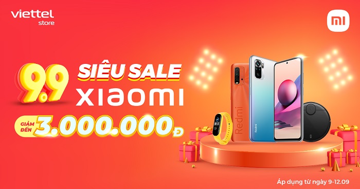 Siêu sale 9/9: Mua Xiaomi giảm đến 3.000.000 đồng tại Viettel Store 