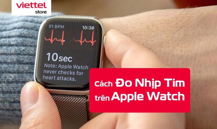 Hướng dẫn cách bặt, tắt đo nhịp tim trên Apple Watch