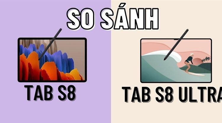 So sánh Galaxy Tab S8 và Galaxy Tab S8 Ultra: Nên mua máy tính bảng nào?