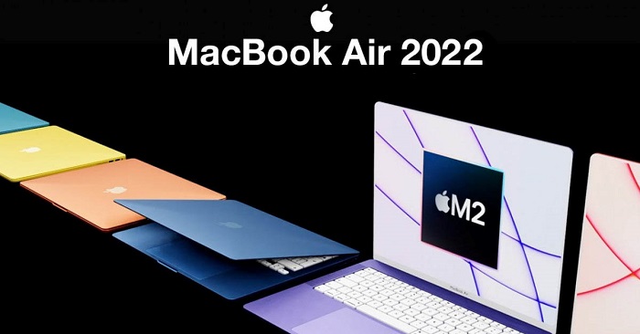 Macbook Air M2 2022 có nhiều thay đổi