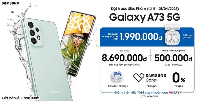 Đặt trước Samsung Galaxy A73 5G: nhận ngay Galaxy Buds Live bản giới hạn, giảm ngay 500.000đ, giảm thêm 5% thanh toán qua VNPAY,....