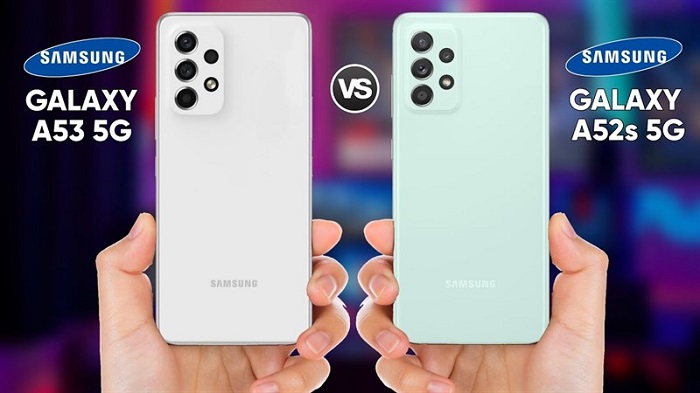 So sánh Samsung Galaxy A53 5G và Galaxy A52s 5G