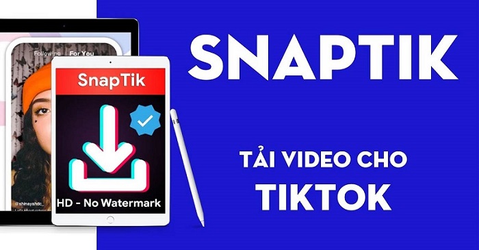 SnapTik - Ứng dụng tải video TikTok không có logo