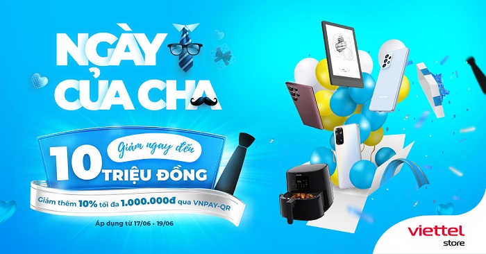 Ngày của Cha – Tặng Ngàn Quà – Giảm ngay đến 10 triệu đồng, giảm thêm 10% khi thanh toán qua VNPAY-QR
