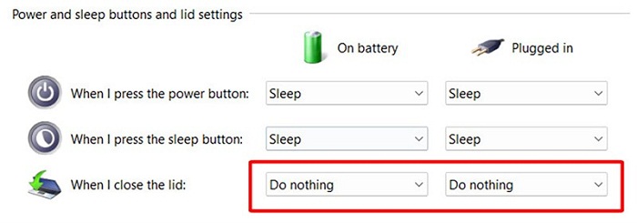 Tại mục Onbattery và Plugged in của When I close the lid, chọn Do not thing