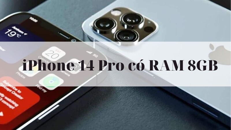 iPhone 14 pro có RAM 6GB gấp rưỡi iPhone XS Max chỉ với 4GB