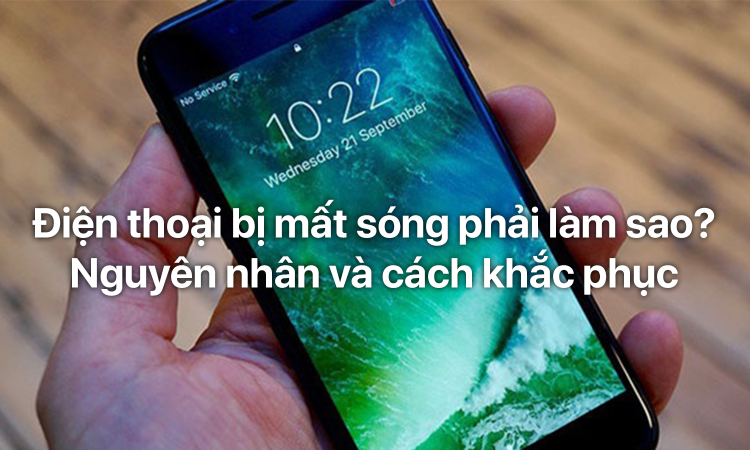 Sóng điện thoại yếu nguyên nhân và cách khắc phục Sóng điện thoại yếu nguyên nhân và cách khắc phục