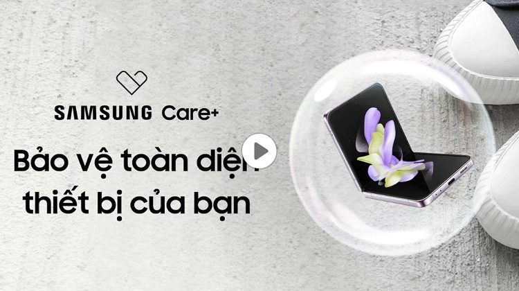 Samsung Care+ - Dịch vụ bảo vệ toàn diện thiết bị của bạn