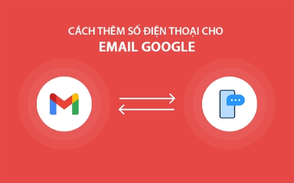 Cách Thêm, Đổi Số Điện Thoại Vào Gmail Đơn Giản Nhất