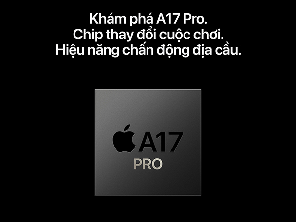 Chip A17 Pro sở hữu hiệu năng vượt trội