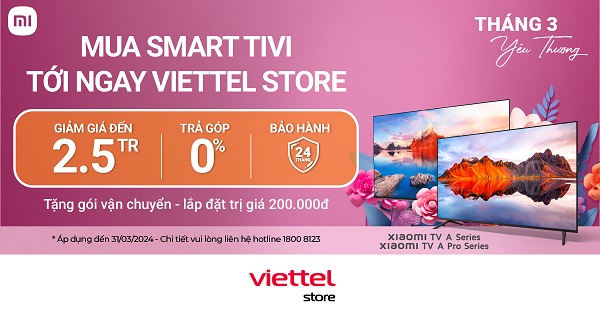 Mua tivi Xiaomi tới ngay Viettel Store giảm giá đến 2,5 triệu