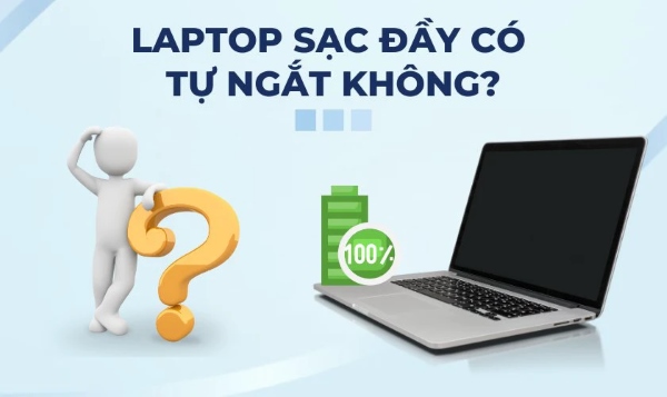 Các laptop hiện đại đều được trang bị tính năng tự động ngắt sạc khi pin đầy 100%