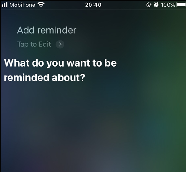 Nói với Siri bằng tiếng Anh "Add Reminder."