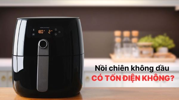 Nồi chiên không dầu có tốn điện không?