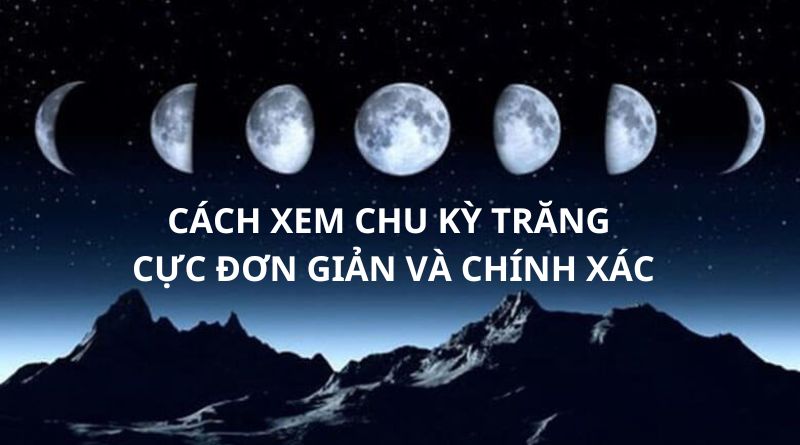 Cách xem chu kỳ trăng như thế nào?