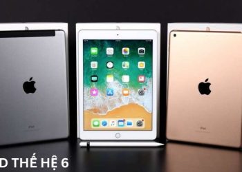 iPad thế hệ 6 là iPad gì? ra mắt khi nào? Có nên mua không?