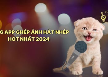 Top 6 app ghép ảnh hát nhép Hot nhất 2025