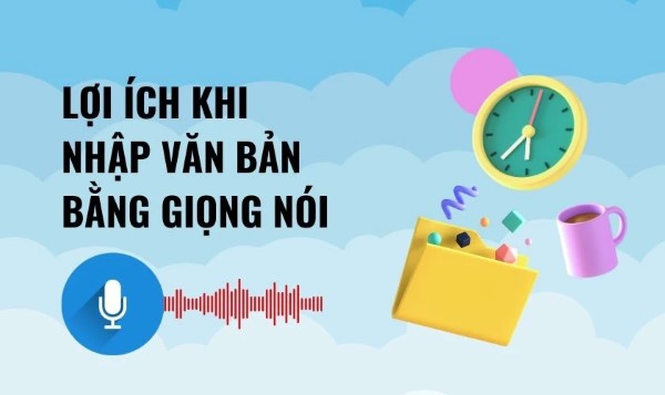 Lợi ích của cách nhập văn bản bằng giọng nói