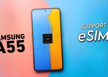 [Hỏi đáp] Samsung Galaxy A55 có hỗ trợ eSIM không?