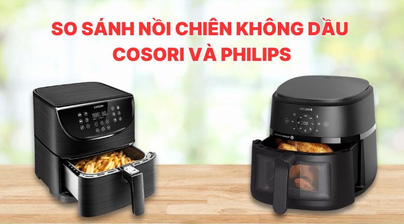 So sánh nồi chiên không dầu Cosori và Philips về thiết kế