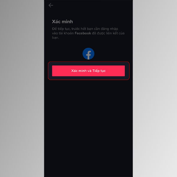 Chọn "Xác minh và tiếp tục" và đăng nhập lại vào tài khoản TikTok của bạn