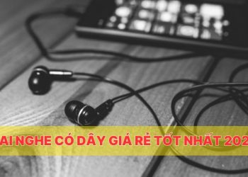 Top 10 tai nghe có dây giá rẻ tốt nhất 2025 - Nghe nhạc hay, giá cực tốt!