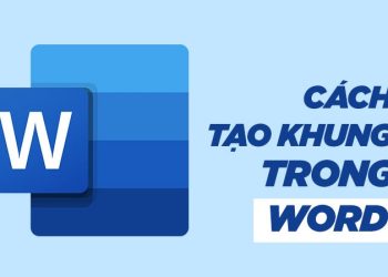 Hướng dẫn tạo khung trong Word để tăng tính thẩm mỹ cho tài liệu
