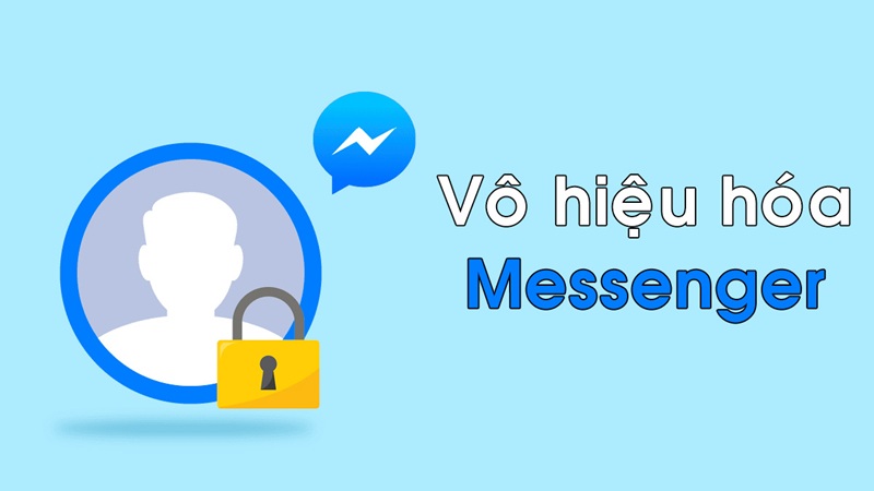 Vô hiệu hóa là tạm dừng hoạt động tài khoản trên ứng dụng Messenger
