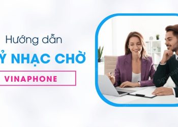 Cách hủy nhạc chờ VinaPhone nhanh chóng, đơn giản chỉ trong vài bước