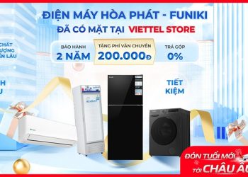 Điện máy Hòa Phát - Funiki đã có mặt tại Viettel Store: Chất lượng bền lâu - Lạnh sâu - Tiết kiệm