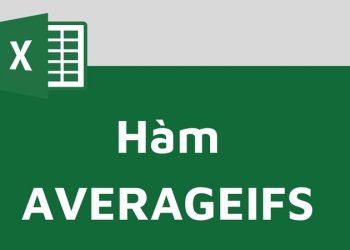 Hướng dẫn cách sử dụng Hàm AVERAGEIFS trong Excel đơn giản
