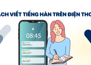 Cách cài bàn phím tiếng Hàn trên điện thoại Android, iPhone