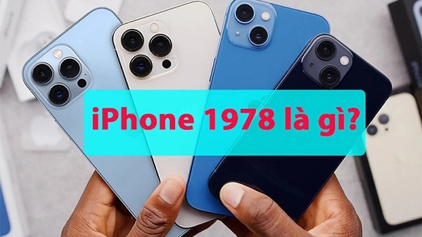 iPhone 1978 là dùng để chỉ những chiếc iPhone có ngày kích hoạt là 01/04/1978