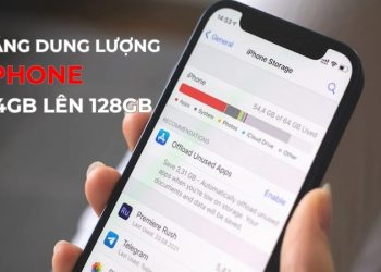 Hướng dẫn cách tăng dung lượng iPhone 64GB lên 128 GB hiệu quả